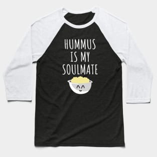 Hummus is my soulmate Baseball T-Shirt